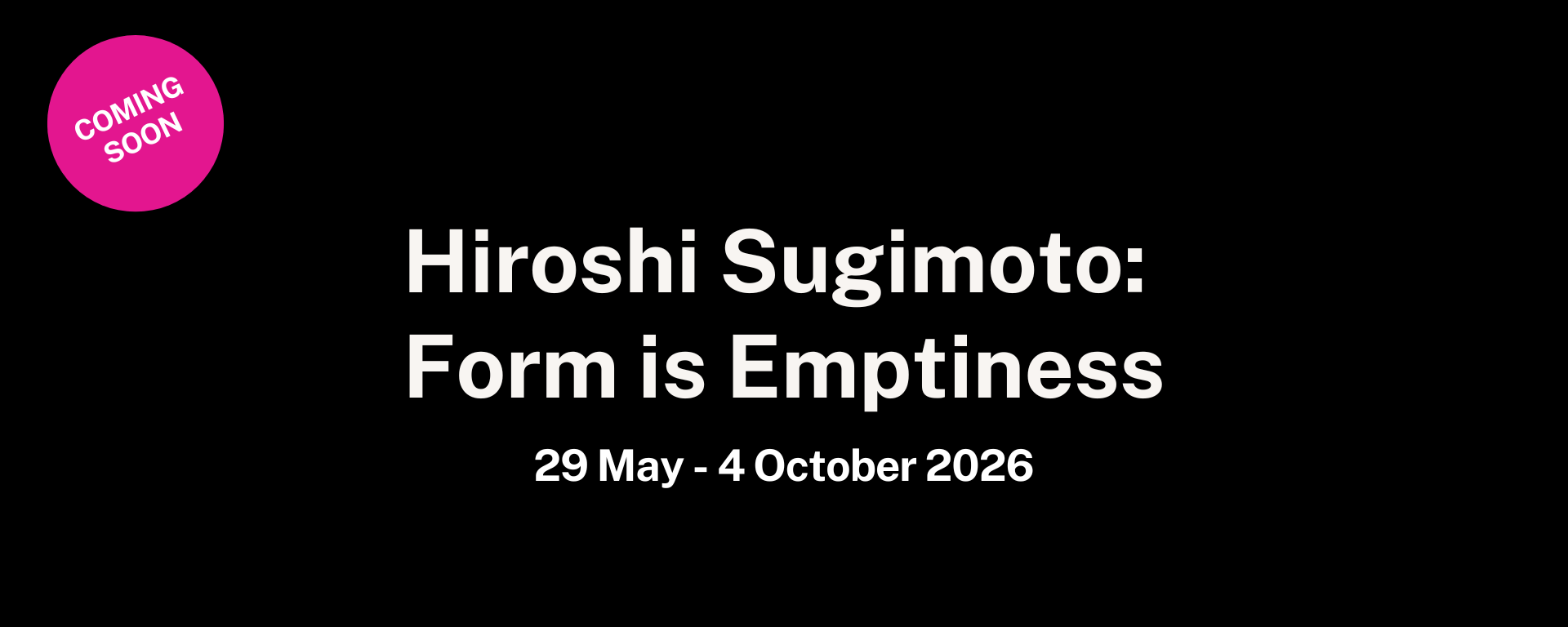 Hiroshi Sugimoto: Form is Emptiness