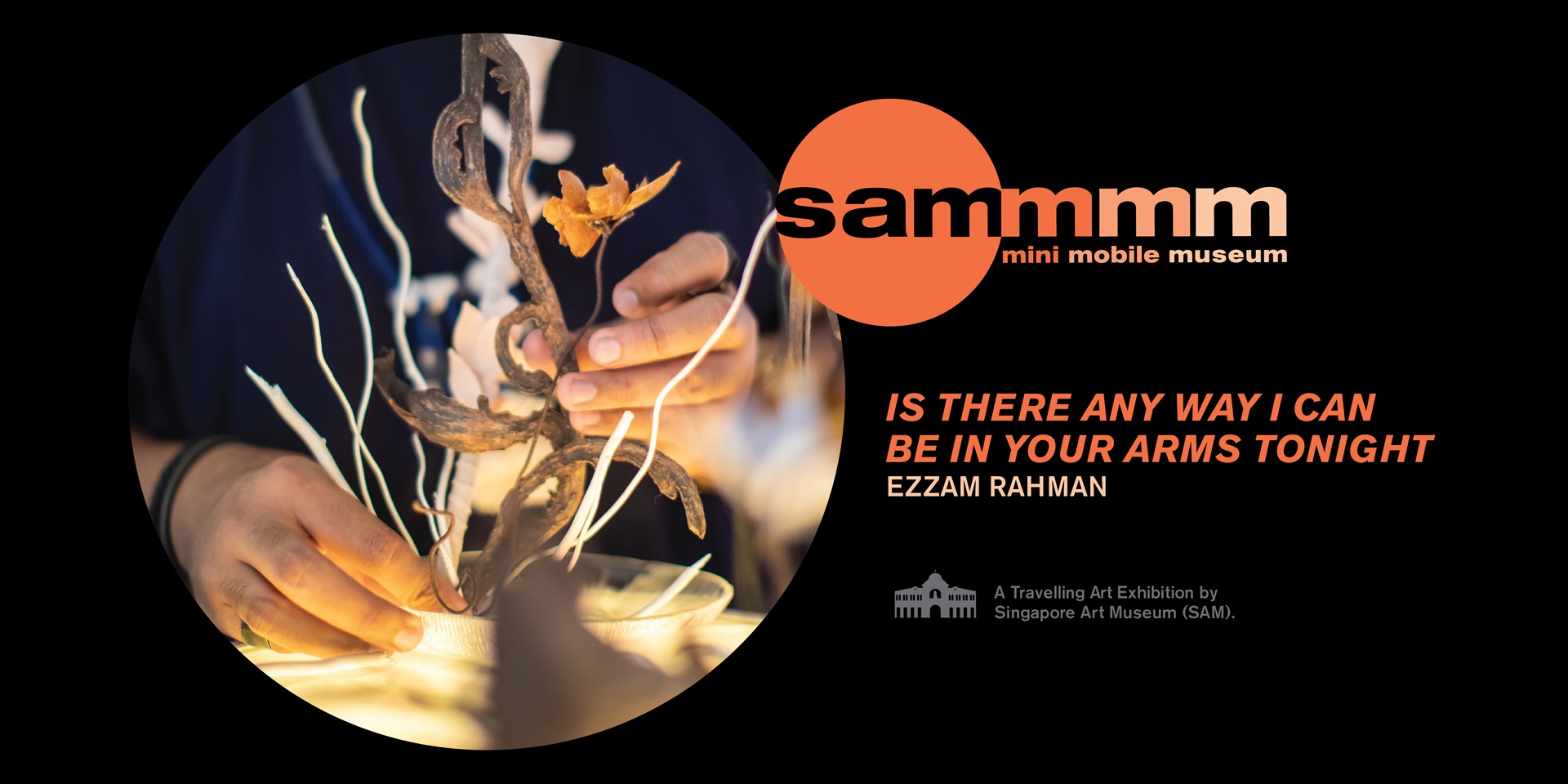 SAM Mini Mobile Museum: 'is there any way i can be in your arms tonight' by Ezzam Rahman