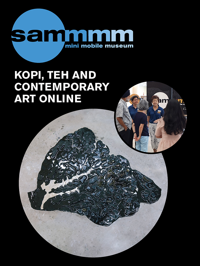 Kopi, Teh and Contemporary Art Online for SAM Mini Mobile Museum