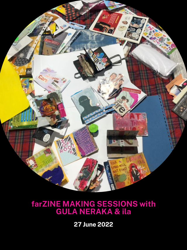 farZINE MAKING SESSIONS with GULA NERAKA and ila