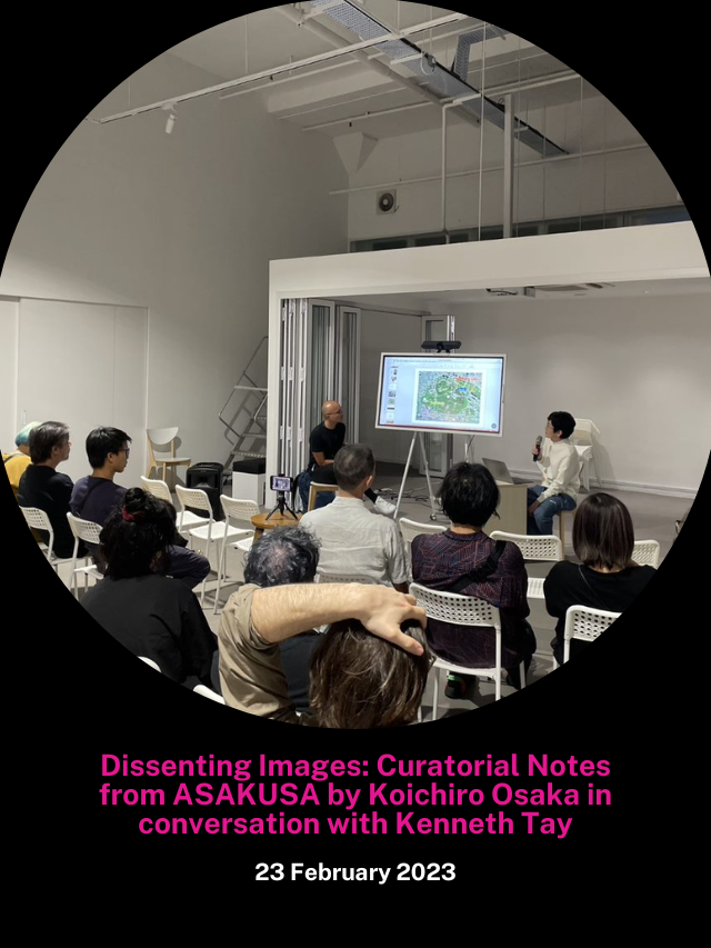 Dissenting Images: Curatorial Notes from ASAKUSA by Koichiro Osaka in conversation with Kenneth Tay