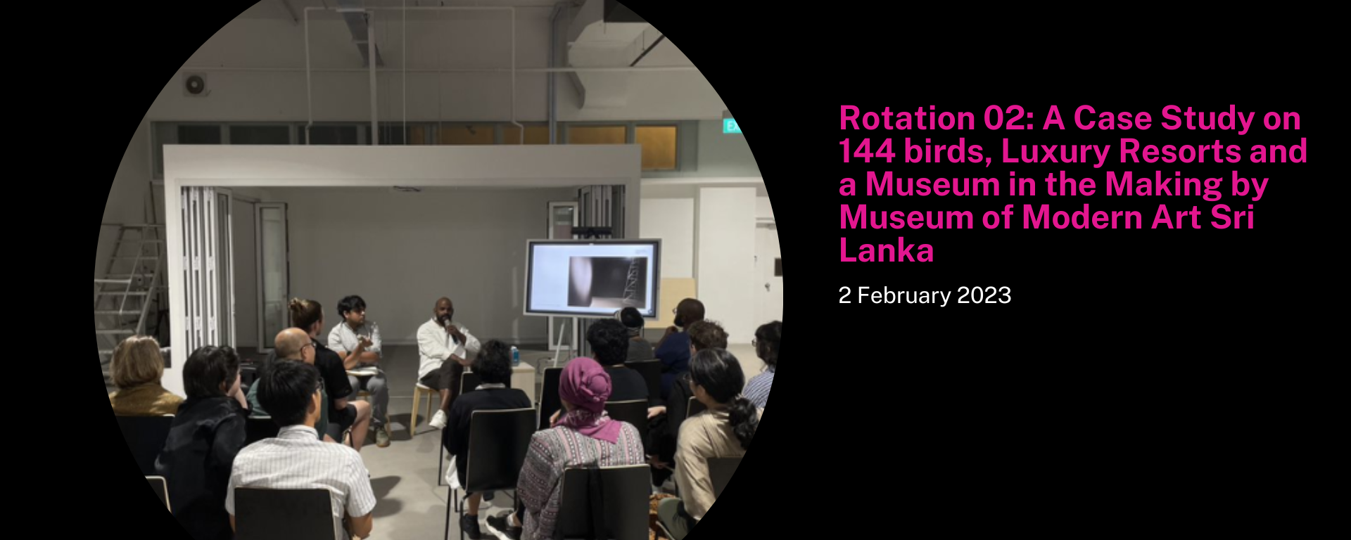 Rotation 02: A Case Study on 144 birds, Luxury Resorts and a Museum in the Making by Museum of Modern Art Sri Lanka 