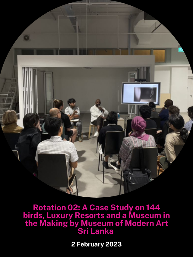 Rotation 02: A Case Study on 144 birds, Luxury Resorts and a Museum in the Making by Museum of Modern Art Sri Lanka 