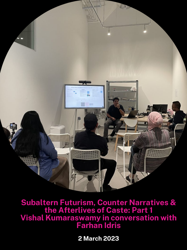 Subaltern Futurism, Counter Narratives & the Afterlives of Caste: Part 1 Vishal Kumaraswamy in conversation with Farhan Idris