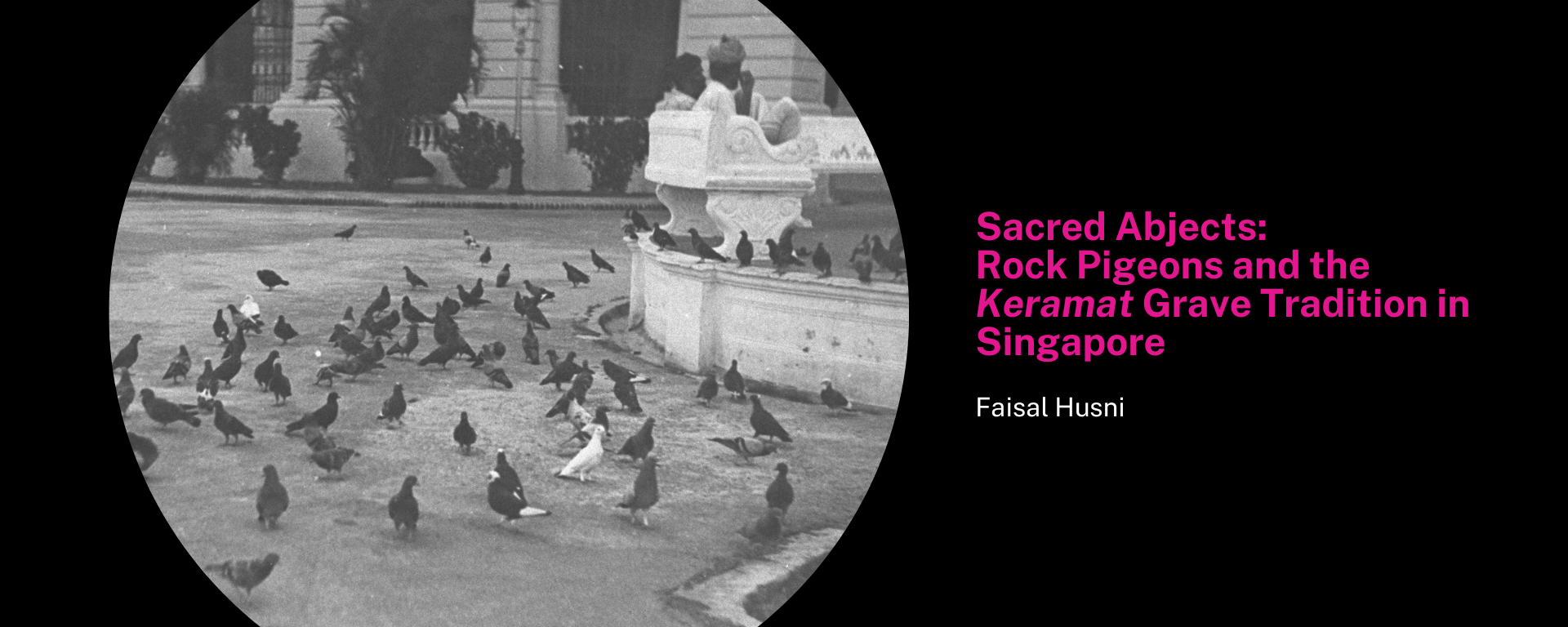 Sacred Abjects: Rock Pigeons and the Keramat Grave Tradition in Singapore