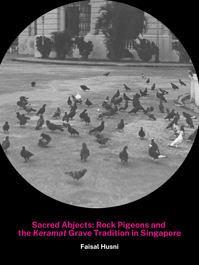 Sacred Abjects: Rock Pigeons and the Keramat Grave Tradition in Singapore