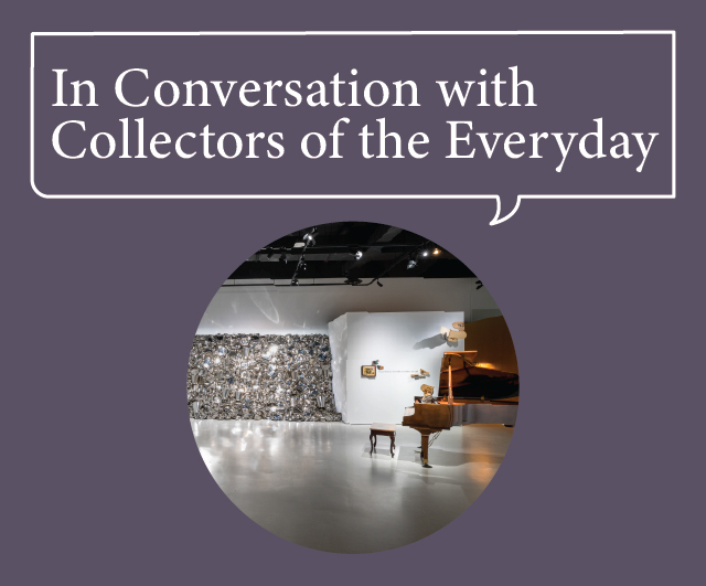 In Conversation with Collectors of the Everyday